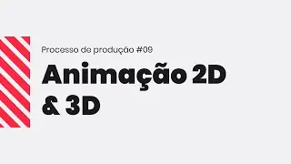 Animação 2D e 3D: conheça o processo