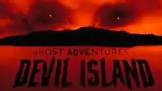 Ghost Adventures Devil Island
