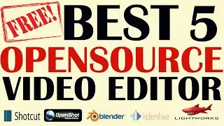 Free Best 5 Video Editor Opensource Software.