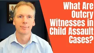 Outcry Witnesses in Texas Assault Cases