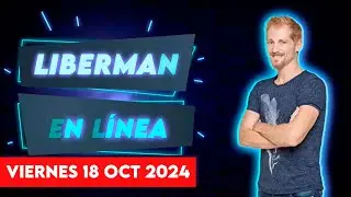 Liberman En Línea - Late 93.1 - Programa radial EN VIVO | 18/10/2024