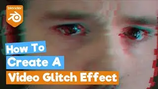 Blender VFX Tutorial : How to Create a Video Glitch Effect