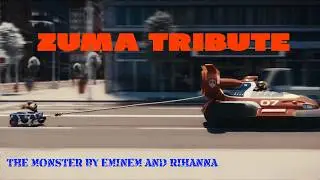 ZUMA tribute:   The Monster by Eminem and Rihanna