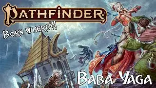 Pathfinder Lore - Baba Yaga, The Witch Queen
