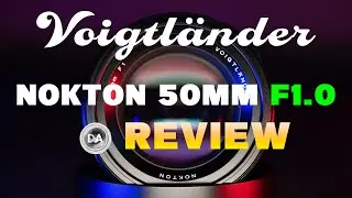 Voigtländer Nokton 50mm F1.0 E-Mount Review | Voigtländer's Most Extreme Lens