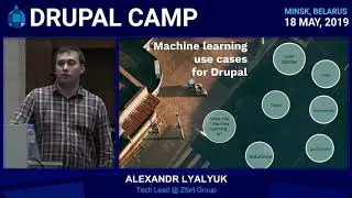 Alexandr Lyalyuk - Real life Machine Learning use cases for Drupal