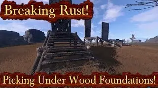 Breaking Rust Episode 90! | Picking The Soft Side, Under Wood Foundations!