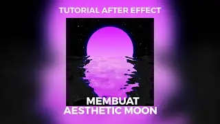 [TUTORIAL DASAR] Tutorial Aesthetic Moon Pemula dan Gampang Banget!! Di After Effect