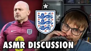 The England National Team| Let's Have A Discussion! (ASMR)