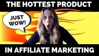 THE HOTTEST PRODUCT IN AFFILIATE MARKETING 2018! 🔥🔥🔥 Here's How To Benefit With It!