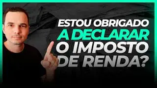 Quem está obrigado a declarar o imposto de renda ?