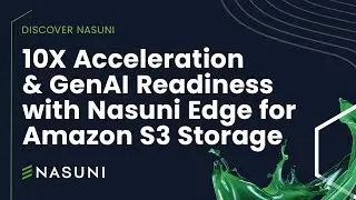 10X Acceleration & GenAI Readiness with Nasuni Edge for Amazon S3 Storage