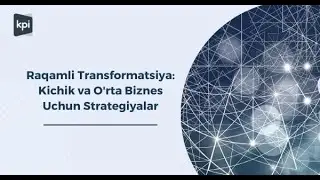 Raqamli Transformatsiya: Kichik va O'rta Biznes Uchun Strategiyalar