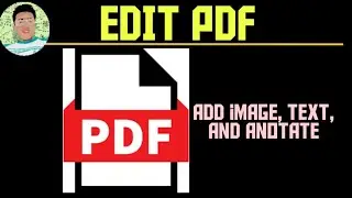 How to ADD TEXT, IMAGE, AND ANOTATE in PDF | Use this to EDIT PDF