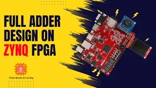 Full Adder Design on Zynq SoC FPGA | Verilog Tutorial in Vivado