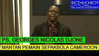PS. GEORGES NICOLAS DJONE || Kesaksian Mantan Pemain Sepakbola Cameroon