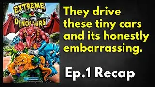 Extreme Dinosaurs - Episode 1 Recap