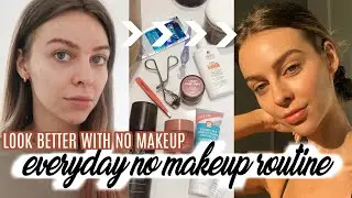 How To Look Good With (almost) No Makeup | Everyday No Makeup Look / Routine