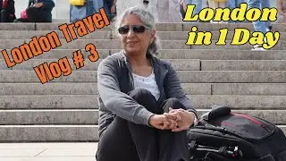 London Travel Vlogger from India Day#3 | London Travel Vlog Indian | London Travel Vlog from India