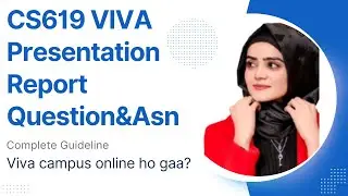 CS619 FINAL viva presentation  report |CS619 Viva Question Answer |viva campus maa online ho gaa?
