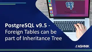 Countdown to PostgreSQL v9.5 -  Foriegn Tables can be part of Inheritance Tree