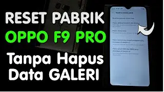 Cara Reset Pabrik OPPO F9 Pro - CPH1823 Tanpa Hapus Data Galeri