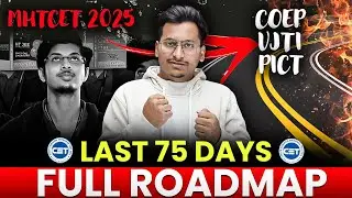 MHT CET 2025💡|LAST 75 DAYS for MHT CET EXAM🚨Full Roadmap to Crack MHT CET Exam🔥|Score 99%ile 