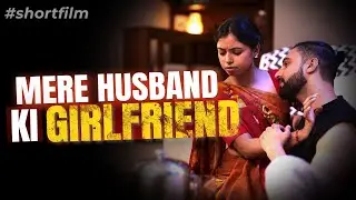 HUSBAND KI GIRLFRIEND | NAUKRANI PE ATYACHAR | Short Film | Be Safe