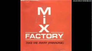Mix Factory - Take Me Away (Paradise) (N-Trance 24Hr Mix)