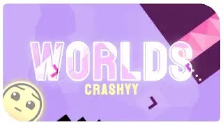 [ Worlds ] by Crashyy