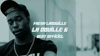 Fresh LaDouille - La Douille 6 (Beat Officiel)  