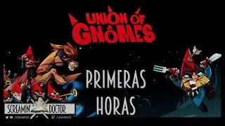 Union of Gnomes ➫ Primeras Horas!