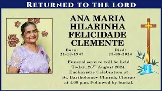 FINAL JOURNEY OF ANA MARIA H.F. CLEMENTE | AUGUST 26 2024 | ST. BARTHOLOMEV CHURCH, CHORAO |