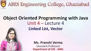 Lecture 4 (Unit 4) || Linked List ,Vector || OOPs with Java