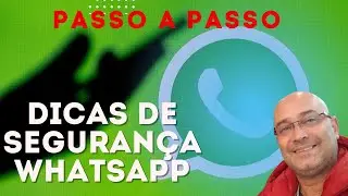 Dicas de Segurança - Como deixar seu WhatsApp seguro para sempre.
