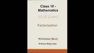 ICSE - Grade 10 - Factorisation - Worksheet (MLA)
