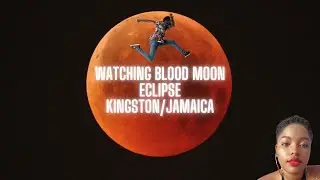 Watching Blood Moon Eclipse Kingston/Jamaica ( Having Fun outside) Video Vlog #433