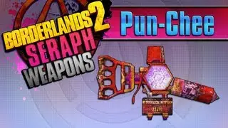 BORDERLANDS 2 | *Pun-Chee* Seraph Weapons Guide!!!