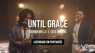 Until Grace - Tauren Wells e Cece Winans || tradução em português