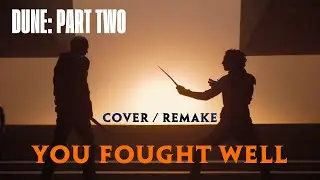 You Fought Well COVER / REMAKE | Dune: Part Two