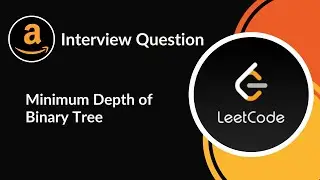 Minimum Depth of Binary Tree | Amazon Interview Question | Tree | LeetCode 111 | C++