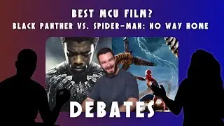 CLEAN SLATE DEBATES: Best MCU Film So Far - Black Panther vs. Spiderman: No Way Home