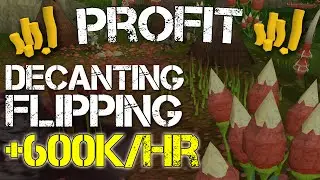 OSRS Flipping & Decanting Money Making Guide - 600k/hr
