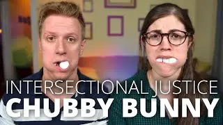 Chubby Bunny: Intersectional Justice Edition feat GayWrites | 