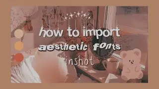 how to import aesthetic fonts in Inshot♡ *easy tutorial* ::🥛::