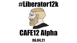 #Liberator12k Release | CAFE12 Alpha
