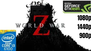World War Z- GTX 1050 ti  - i3 6100 - 1080p - 1440p - 900p - Benchmark