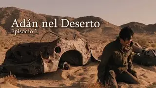 Adán nel Deserto – Episodio 1