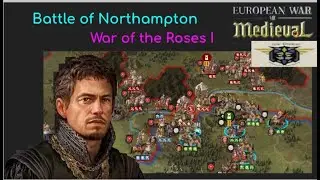 European War 7 (EW7): Battle of Northampton, XVI War of the Roses I #4