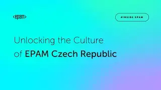 Unlocking the Culture of EPAM Czech Republic